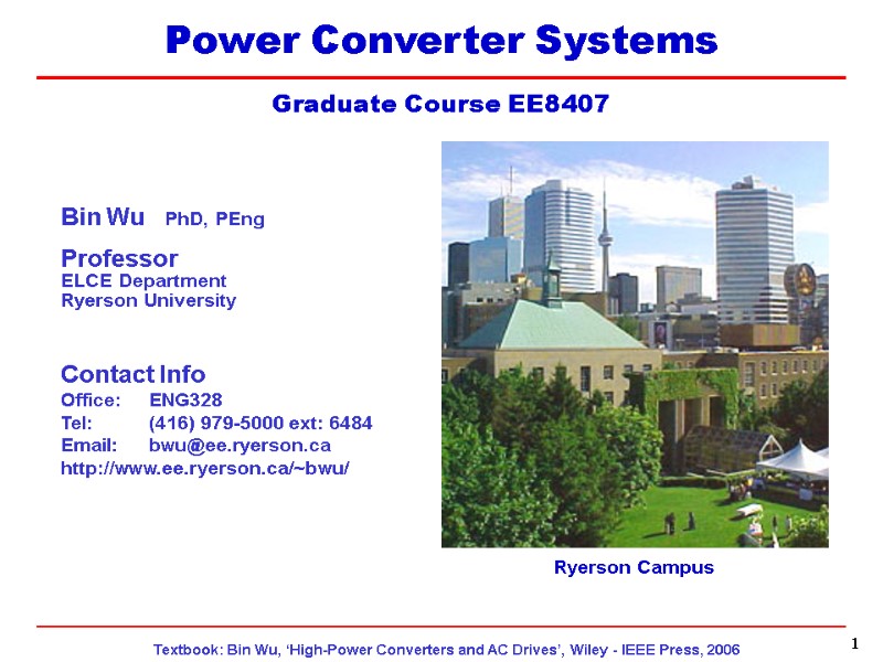 1 Power Converter Systems  Graduate Course EE8407 Ryerson Campus  Bin Wu 
